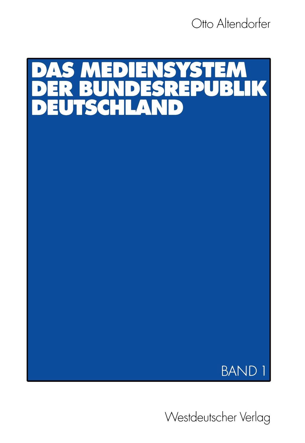 Cover: 9783531134352 | Das Mediensystem der Bundesrepublik Deutschland | Band 1 | Altendorfer