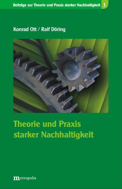 Cover: 9783895186950 | Theorie und Praxis starker Nachhaltigkeit | Konrad Ott (u. a.) | Buch
