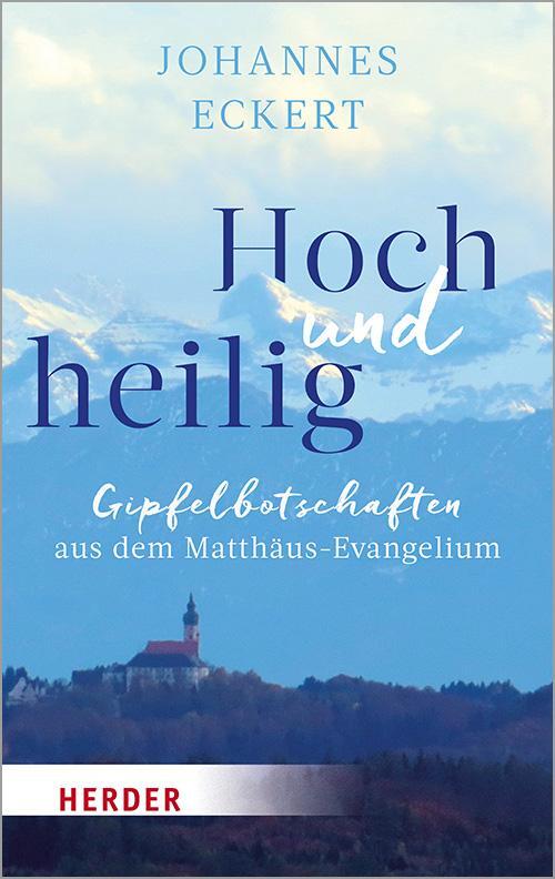 Cover: 9783451031922 | Hoch und heilig | Gipfelbotschaften aus dem Matthäus-Evangelium | Buch