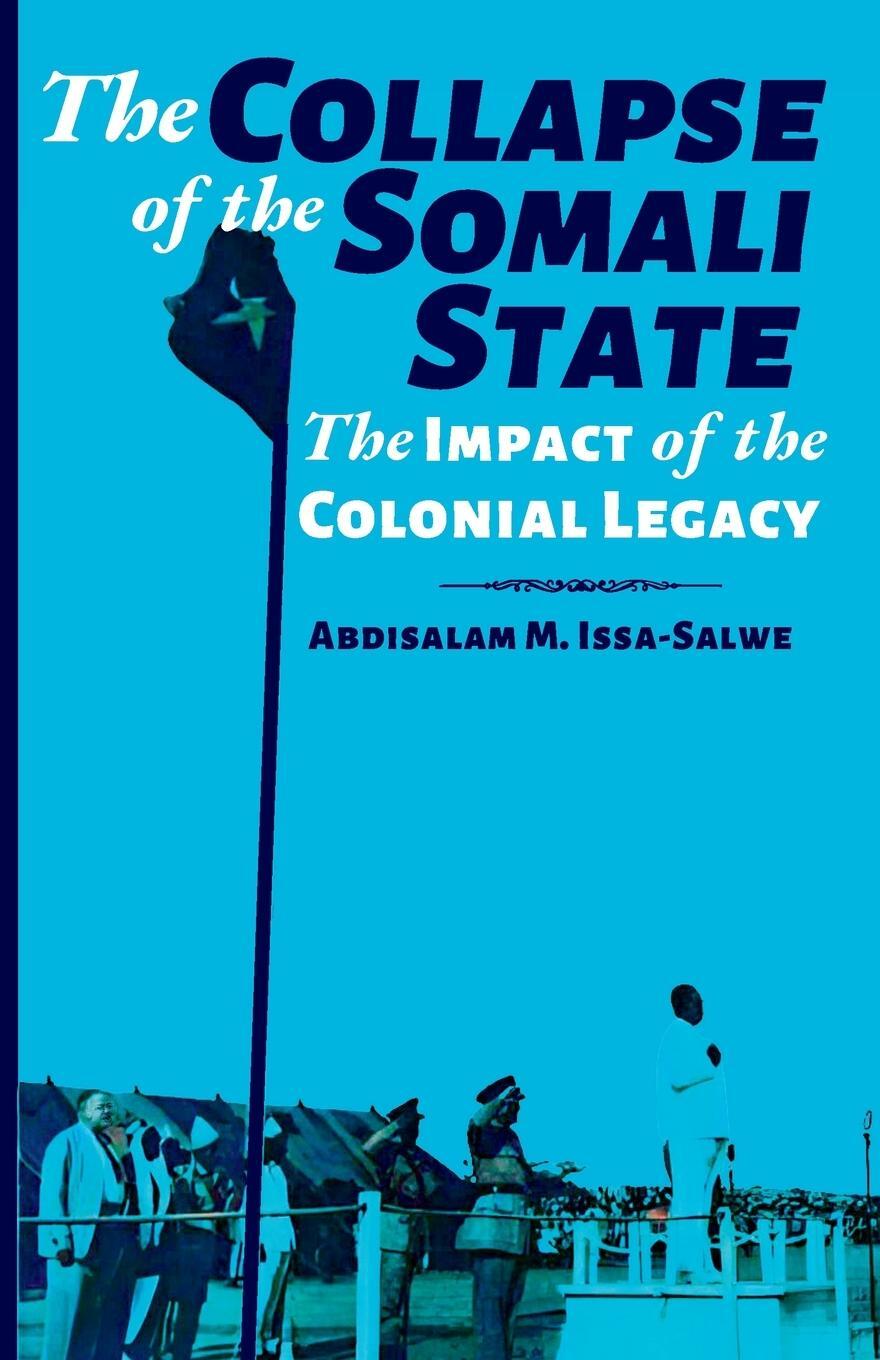 Cover: 9781912411467 | The Collapse of the Somali State | The Impact of the Colonial Legacy
