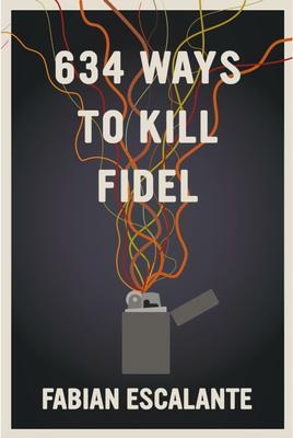 Cover: 9781644210987 | 634 Ways To Kill Fidel | Fabian Escalante | Taschenbuch | Englisch
