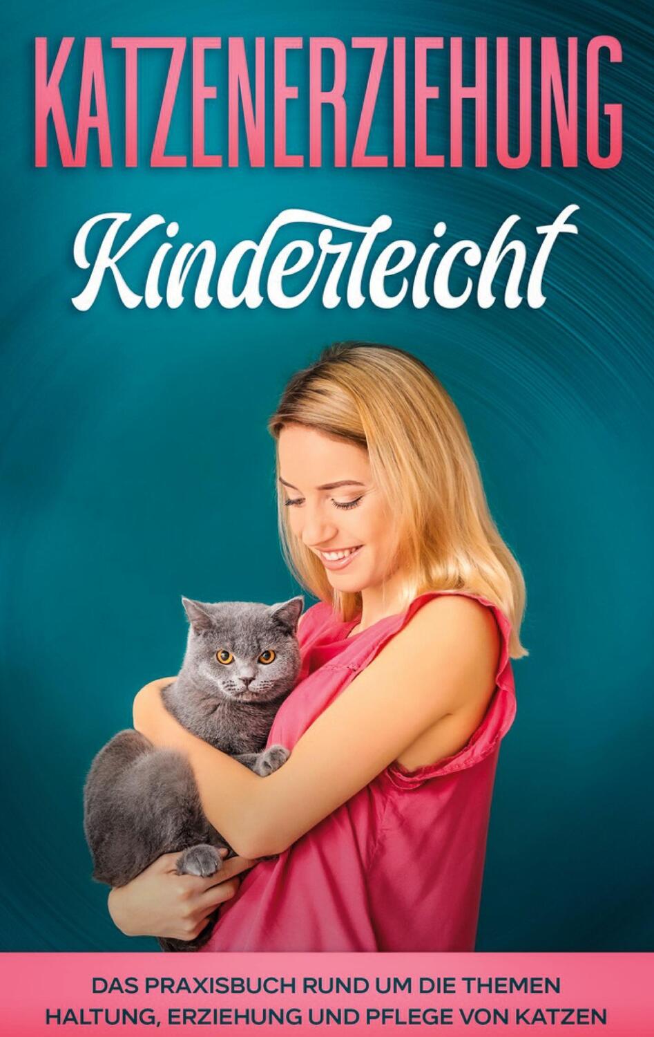 Cover: 9783752658286 | Katzenerziehung kinderleicht: Das Praxisbuch rund um die Themen...