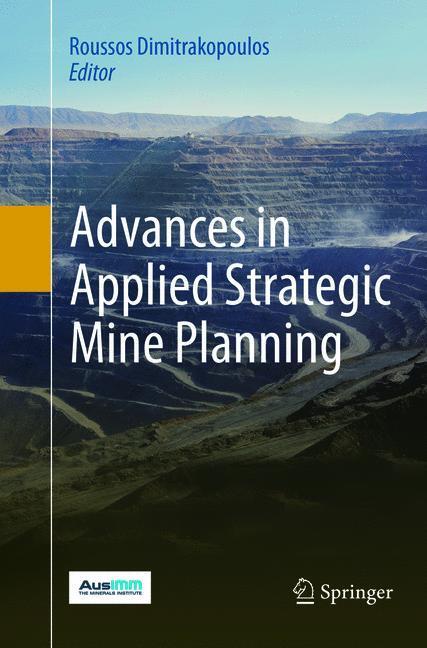 Cover: 9783319887555 | Advances in Applied Strategic Mine Planning | Roussos Dimitrakopoulos