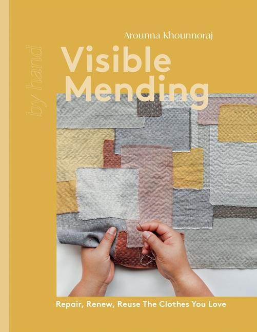 Cover: 9781837830732 | Visible Mending | Repair, Renew, Reuse The Clothes You Love | Buch