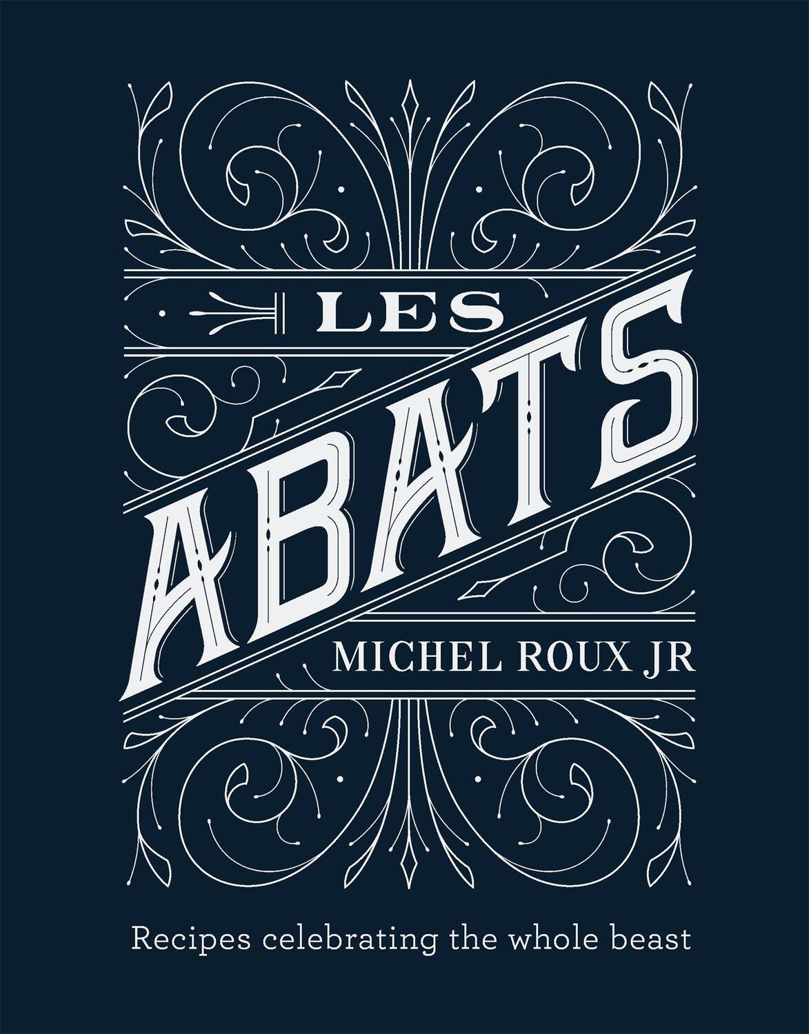 Cover: 9781409168959 | Les Abats: Recipes Celebrating the Whole Beast | Michel Roux Jr | Buch