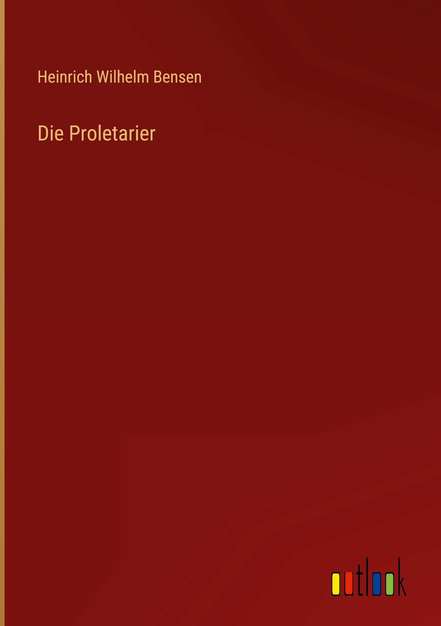 Cover: 9783368703813 | Die Proletarier | Heinrich Wilhelm Bensen | Buch | 504 S. | Deutsch