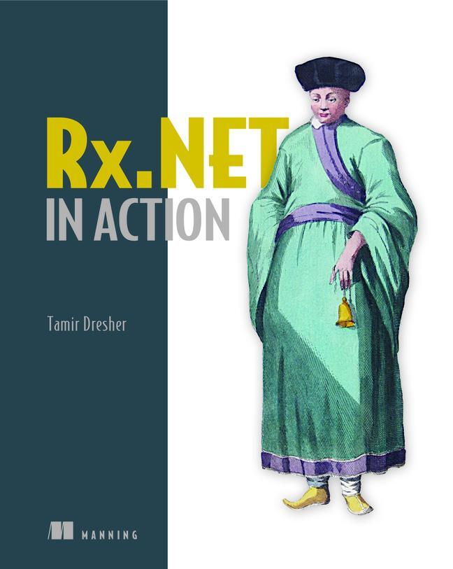 Cover: 9781617293061 | Reactive Extensions in .Net: With Examples in C# | Tamir Dresher