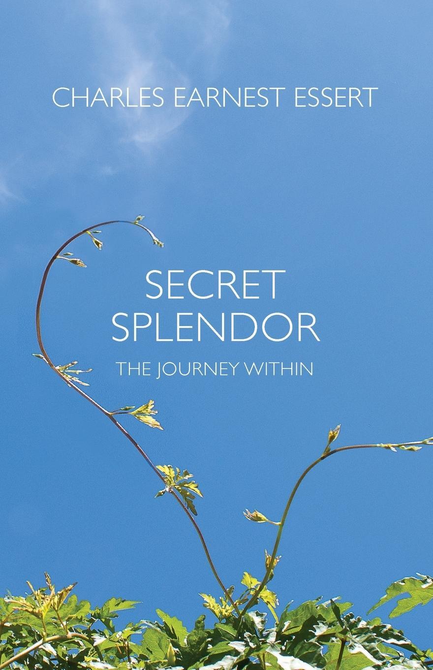 Cover: 9781946362285 | Secret Splendor | The Journey Within | Charles Earnest Essert | Buch