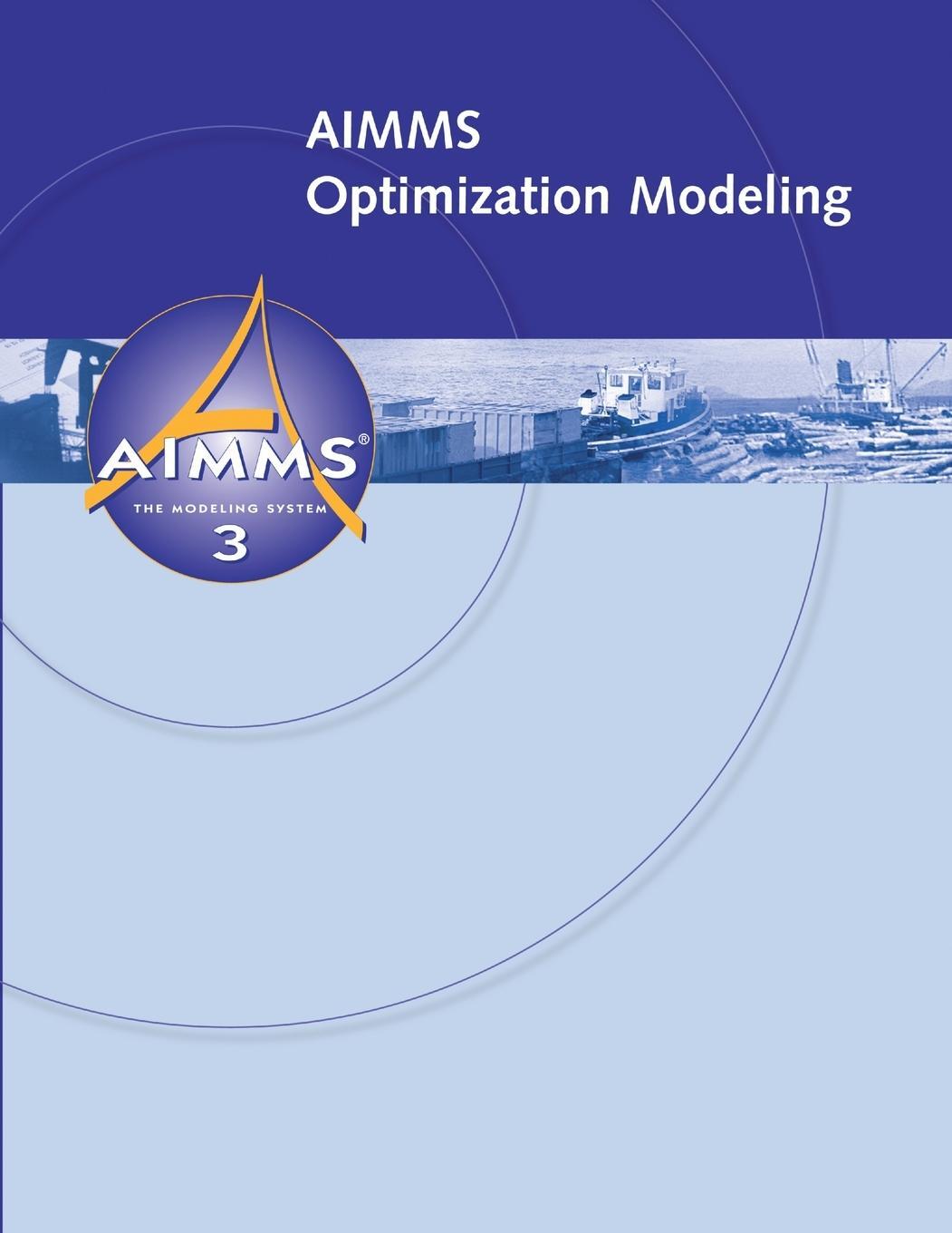 Cover: 9781847539120 | AIMMS - Optimization Modeling | Johannes Bisschop | Taschenbuch | 2006