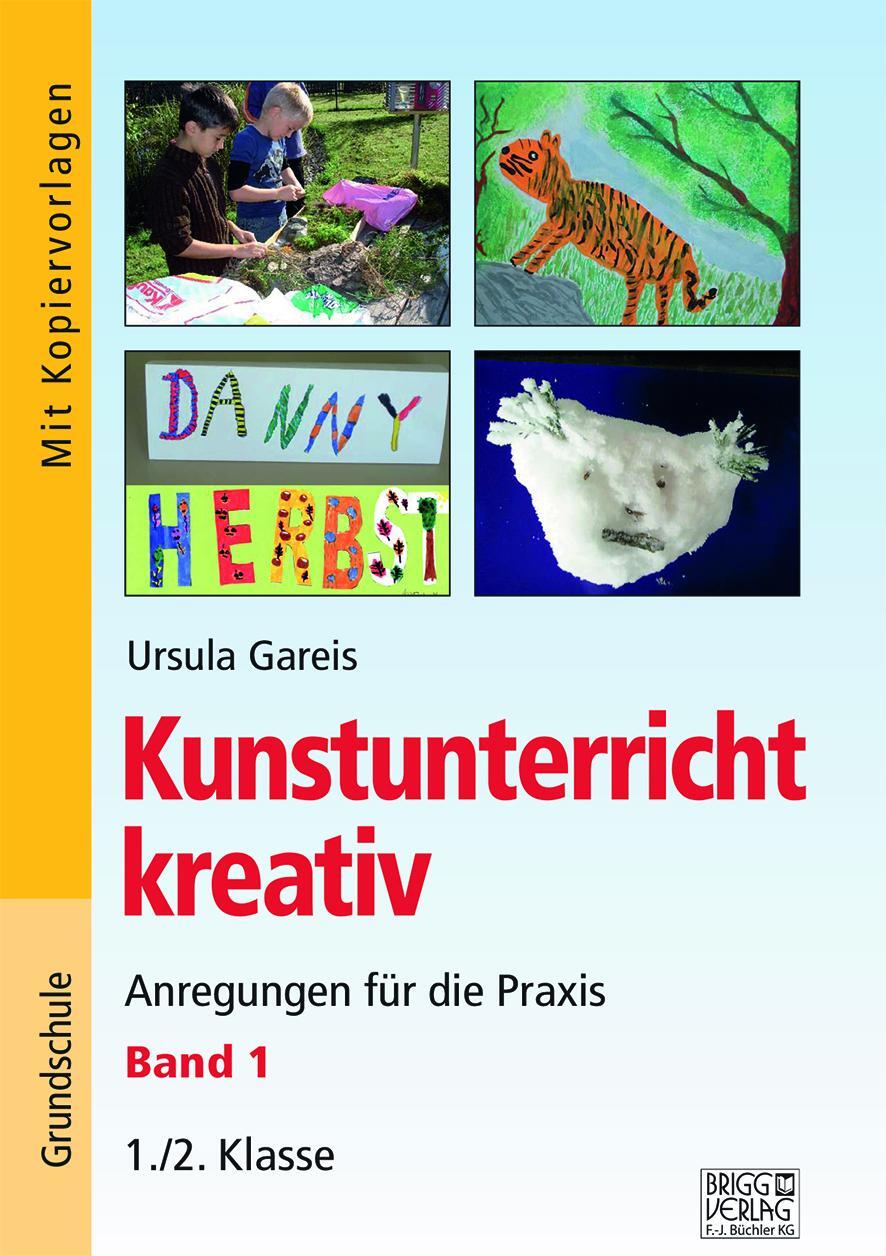 Cover: 9783956604065 | Kunstunterricht kreativ - Band 1 | Ursula Gareis | Taschenbuch | 2021