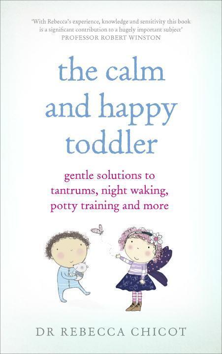 Cover: 9781785040108 | The Calm and Happy Toddler | Dr Dr Rebecca Chicot | Taschenbuch | 2015