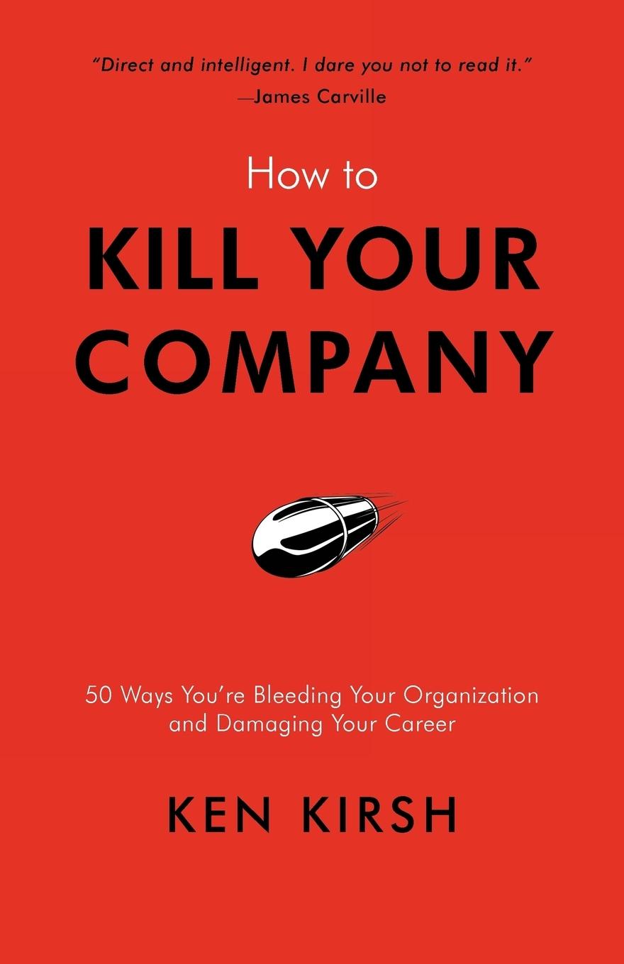 Cover: 9781475905267 | How to Kill Your Company | Ken Kirsh | Taschenbuch | Paperback | 2012