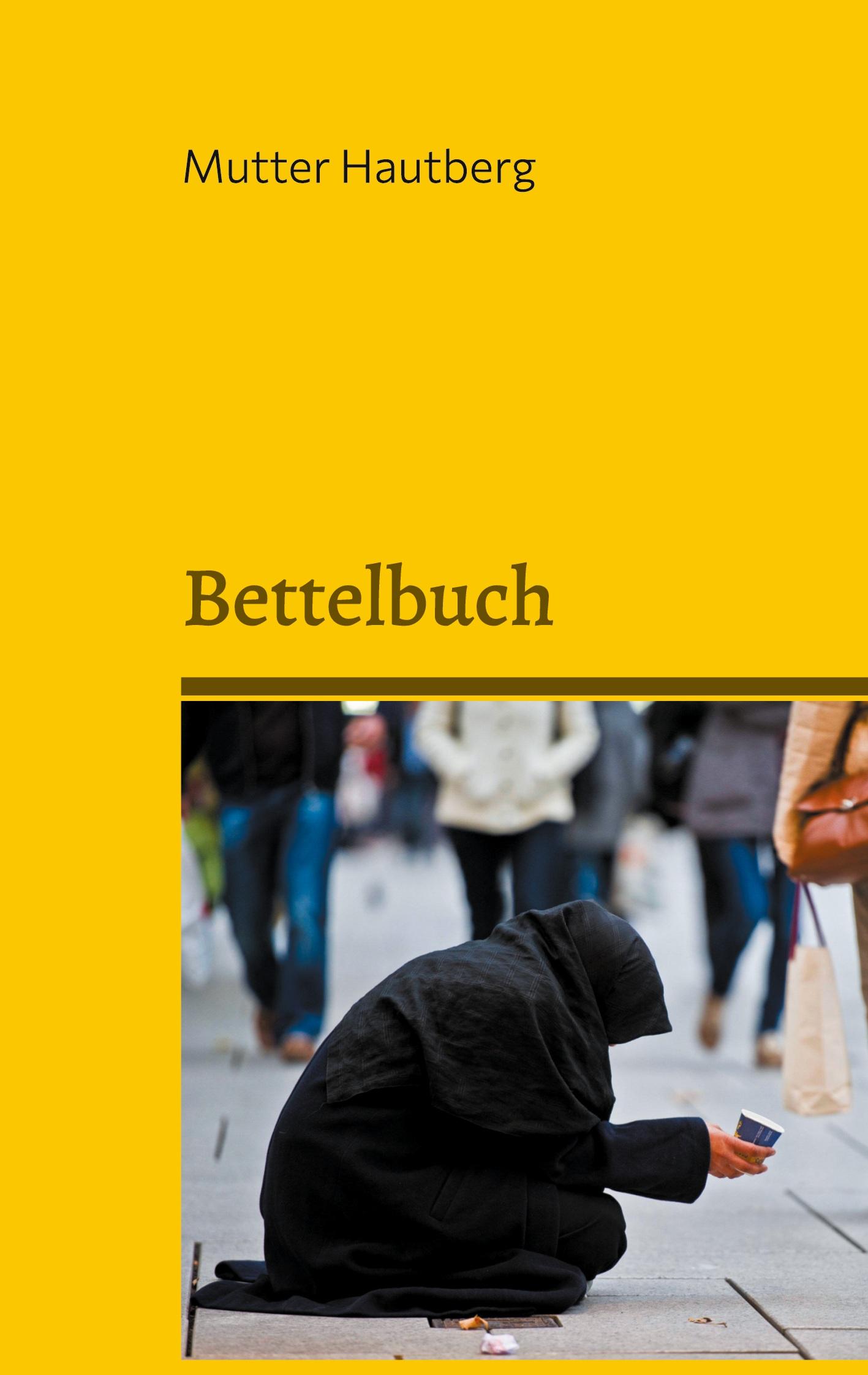 Cover: 9783755780908 | Bettelbuch | Lesen Sie und spenden Sie bitte! | Mutter Hautberg | Buch