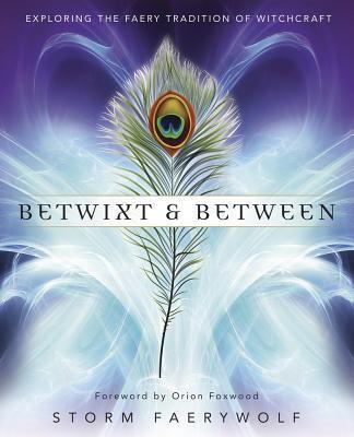 Cover: 9780738750156 | Betwixt and Between | Exploring the Faery Tradition of Witchcraft