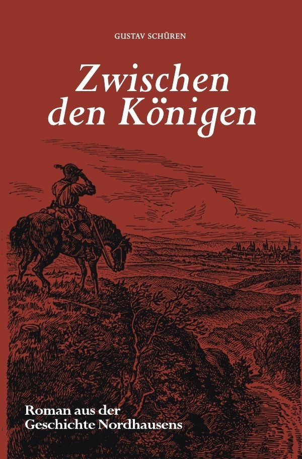 Cover: 9783752978919 | Zwischen den Königen | Roman aus der Geschichte Nordhausens | Schüren