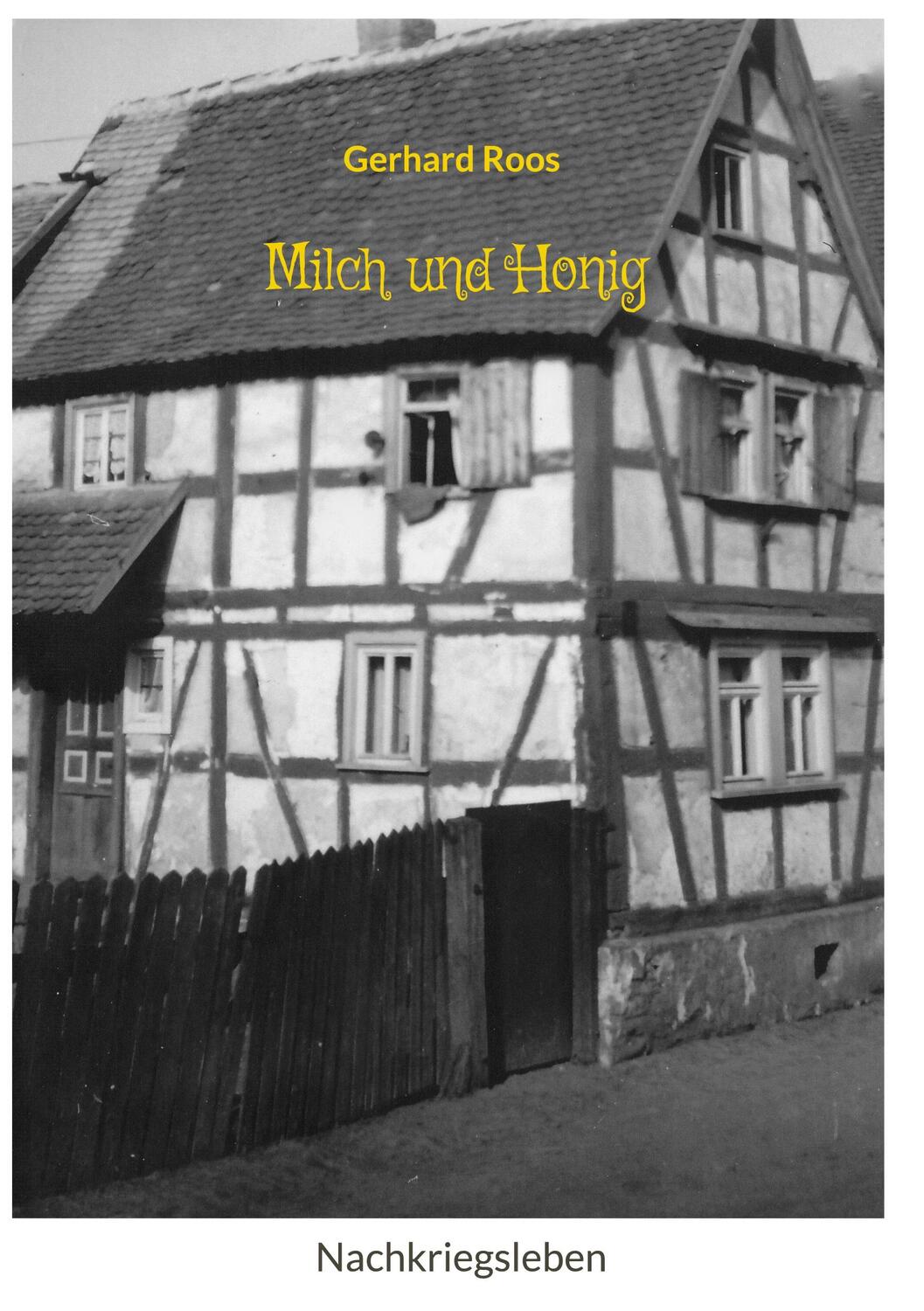 Cover: 9783754384978 | Milch und Honig | Nachkriegsleben. DE | Gerhard Roos | Taschenbuch
