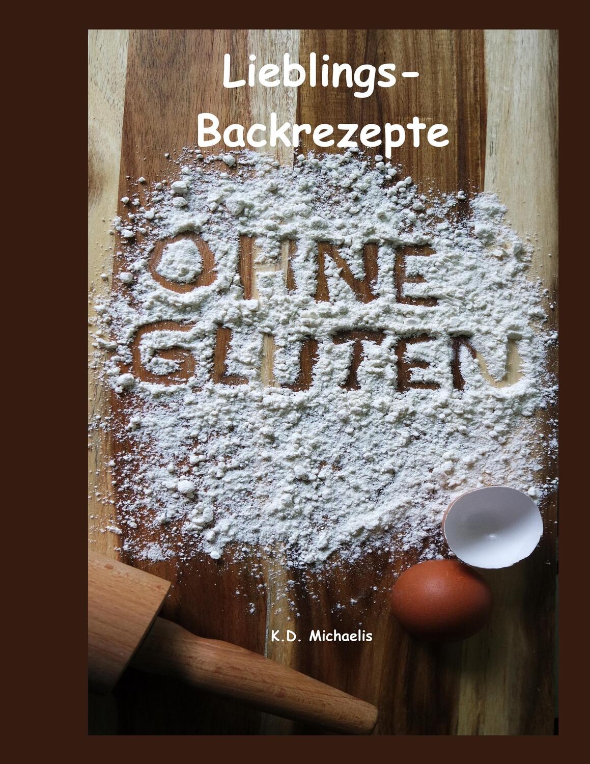 Cover: 9783752815948 | Lieblings-Backrezepte | Ohne Gluten | K. D. Michaelis | Taschenbuch