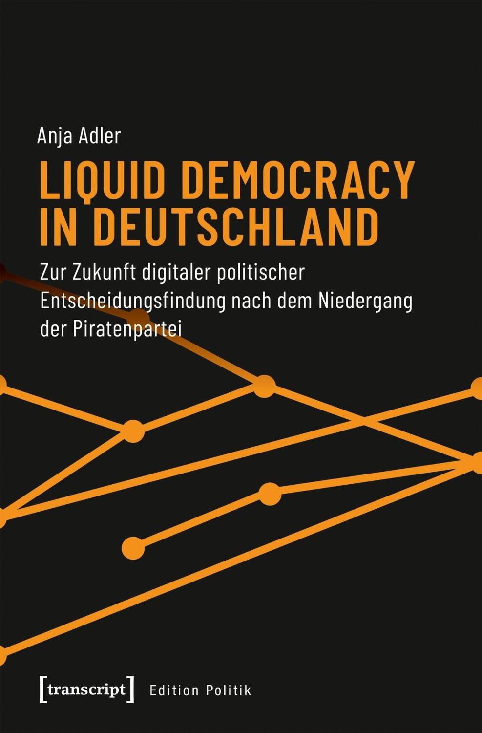 Cover: 9783837642605 | Liquid Democracy in Deutschland | Anja Adler | Taschenbuch | 254 S.