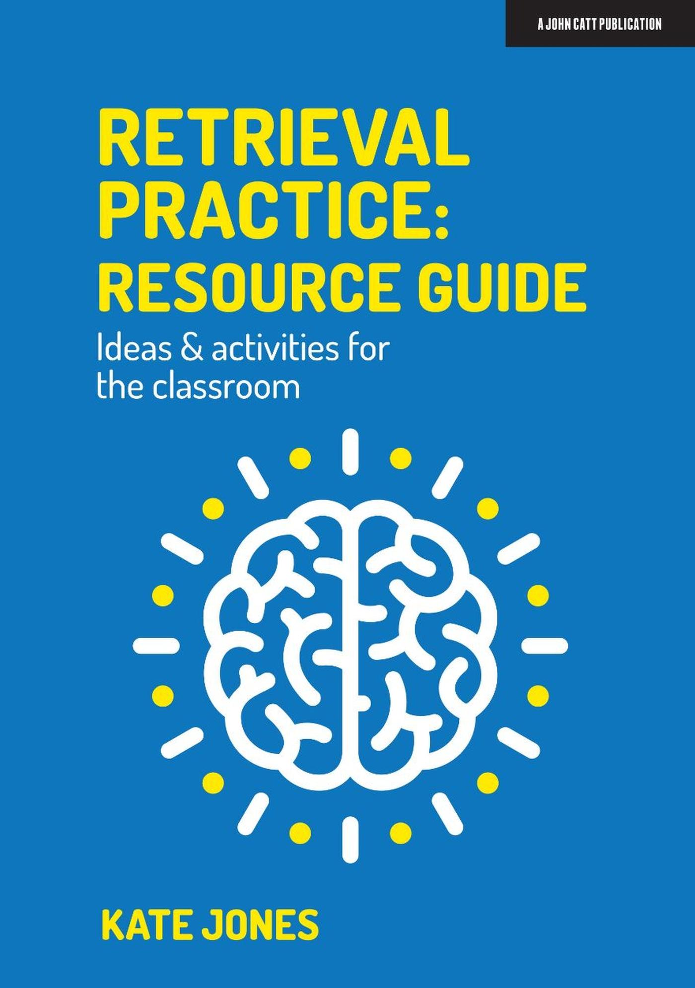 Cover: 9781913622541 | Retrieval Practice: Resource Guide Ideas &amp; Activities for the...