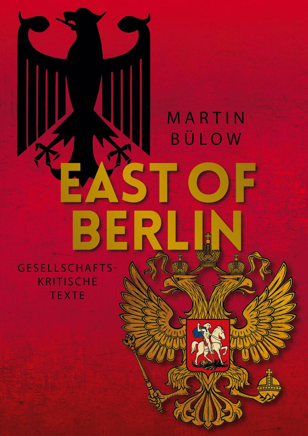 Cover: 9783756885220 | East of Berlin | Gesellschaftskritische Texte | Martin Bülow | Buch