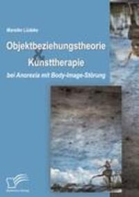 Cover: 9783836681155 | Objektbeziehungstheorie und Kunsttherapie bei Anorexia mit...