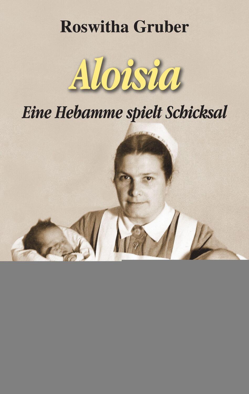 Cover: 9783475549335 | Aloisia | Eine Hebamme spielt Schicksal | Roswitha Gruber | Buch