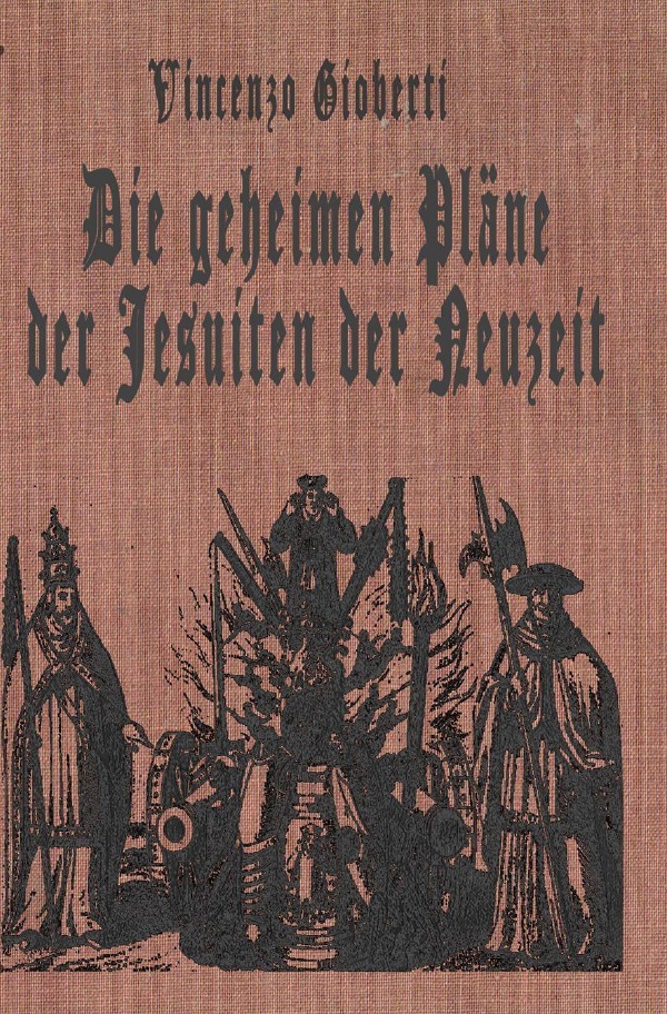 Cover: 9783741888618 | Die geheimen Pläne der Jesuiten der Neuzeit | Vincenzo Gioberti | Buch