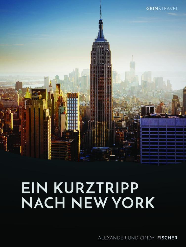 Cover: 9783656700722 | Ein Kurztrip nach New York: die wichtigsten Sehenswürdigkeiten des...