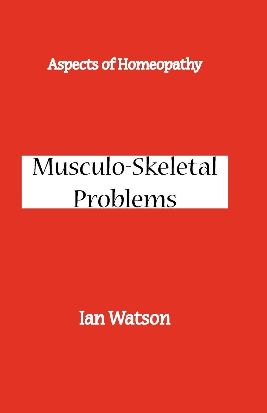 Cover: 9780951765746 | Aspects of Homeopathy | Musculo-Skeletal Problems | Ian Watson | Buch