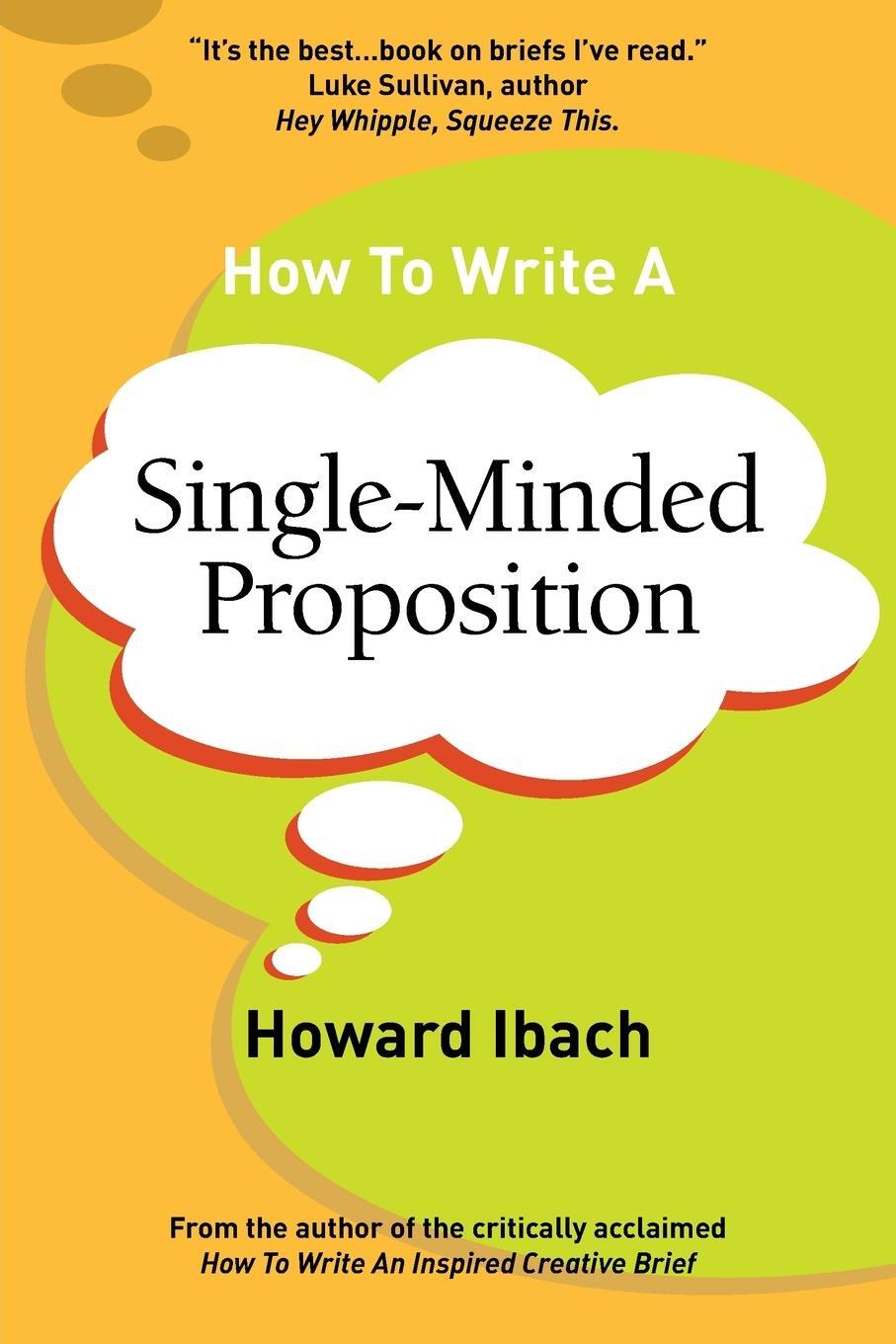 Cover: 9780692120002 | How To Write A Single-Minded Proposition | Howard Ibach | Taschenbuch