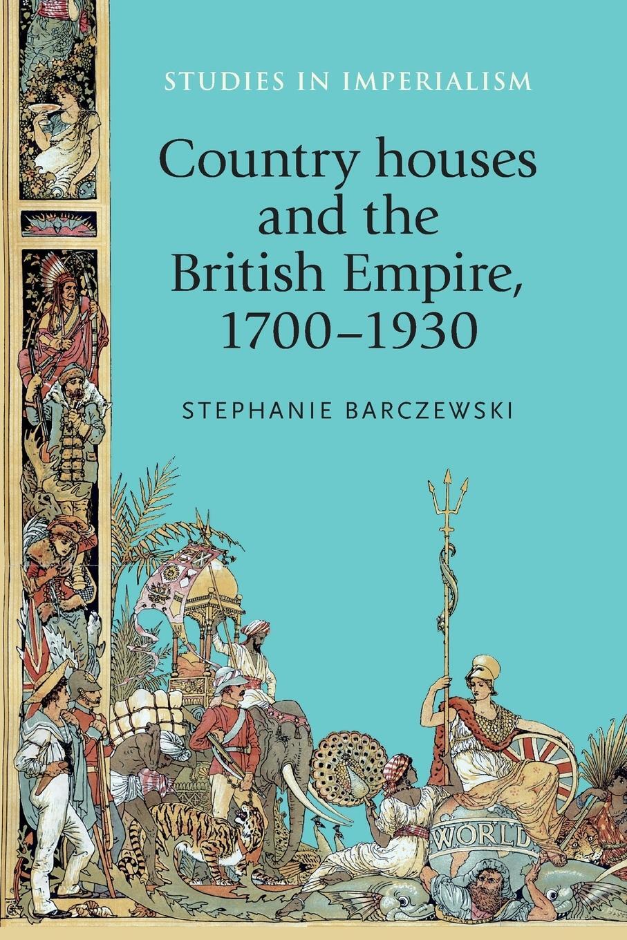 Cover: 9781526106643 | Country houses and the British Empire, 1700-1930 | Barczewski | Buch