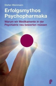 Cover: 9783863211561 | Erfolgsmythos Psychopharmaka | Stefan Weinmann | Taschenbuch | 263 S.