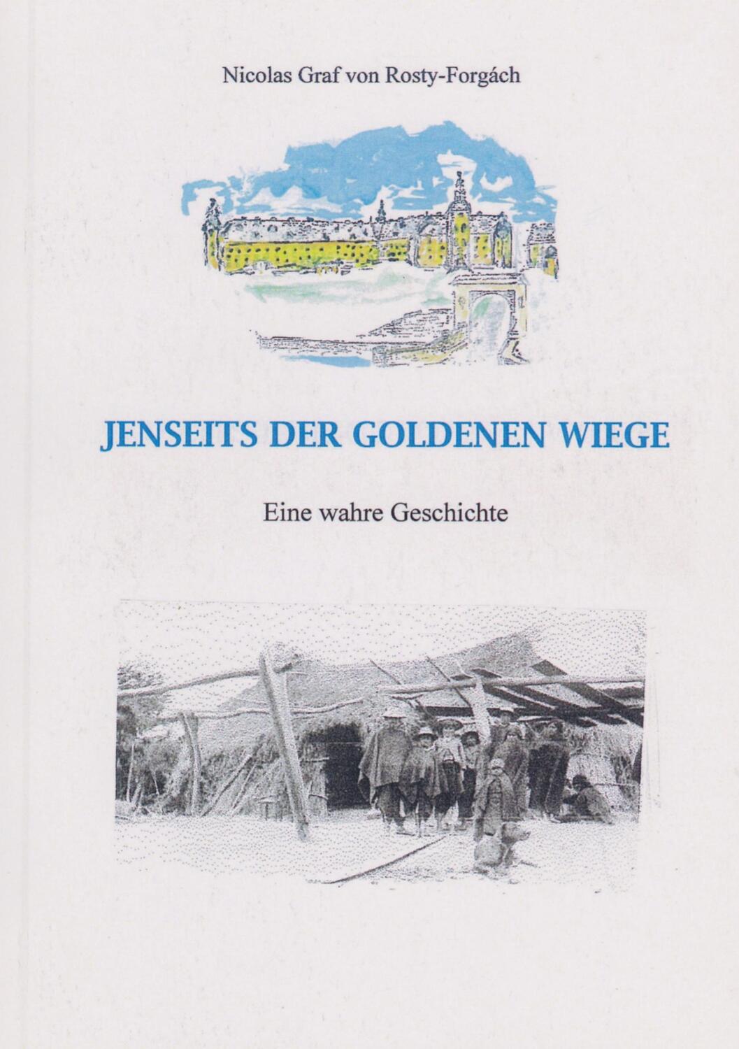Cover: 9789463423533 | JENSEITS DER GOLDENEN WIEGE | Nicolas Graf von Rosty-Forgách | Buch