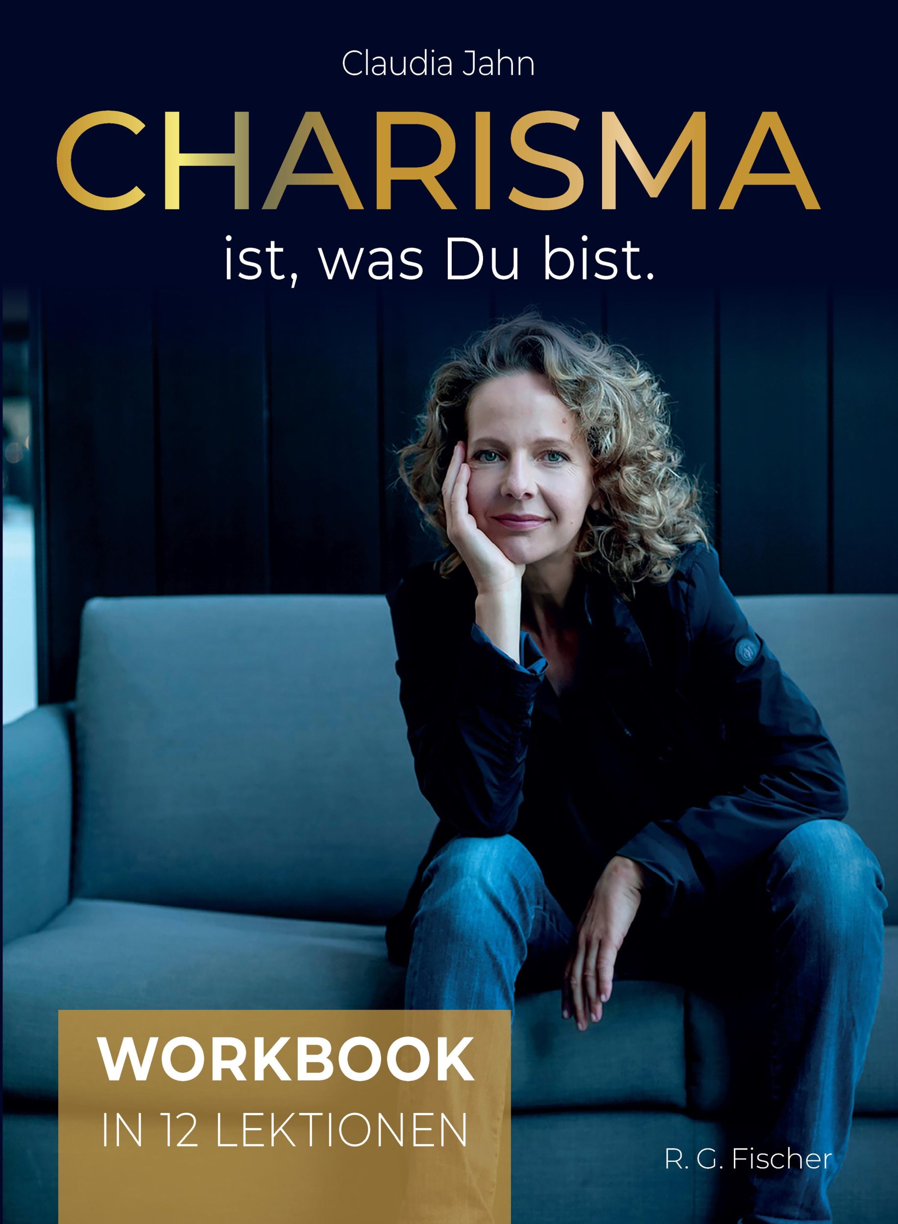 Cover: 9783830119487 | Charisma ist, was Du bist | Workbook in 12 Lektionen | Claudia Jahn