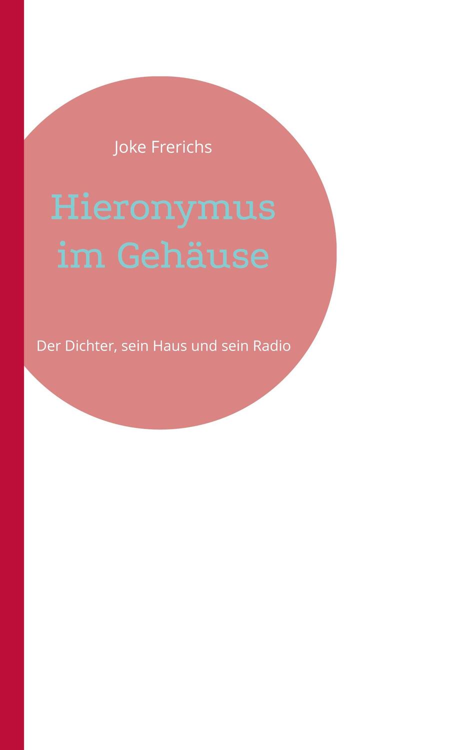 Cover: 9783756212378 | Hieronymus im Gehäuse | Der Dichter, sein Haus und sein Radio | Buch