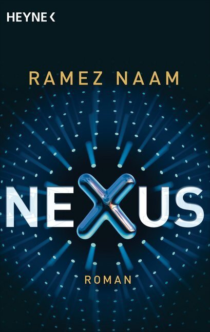 Cover: 9783453315600 | Nexus | Roman. Deutsche Erstaisgabe | Ramez Naam | Taschenbuch | 2014