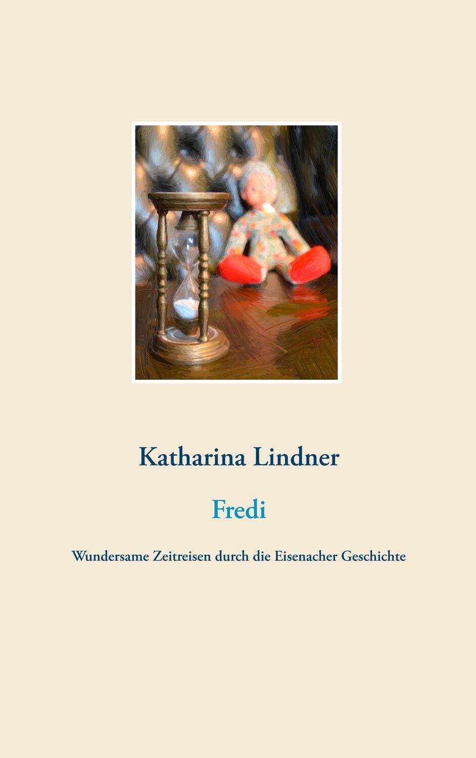 Cover: 9783740712754 | Fredi | Wundersame Zeitreisen durch die Eisenacher Geschichte | Buch