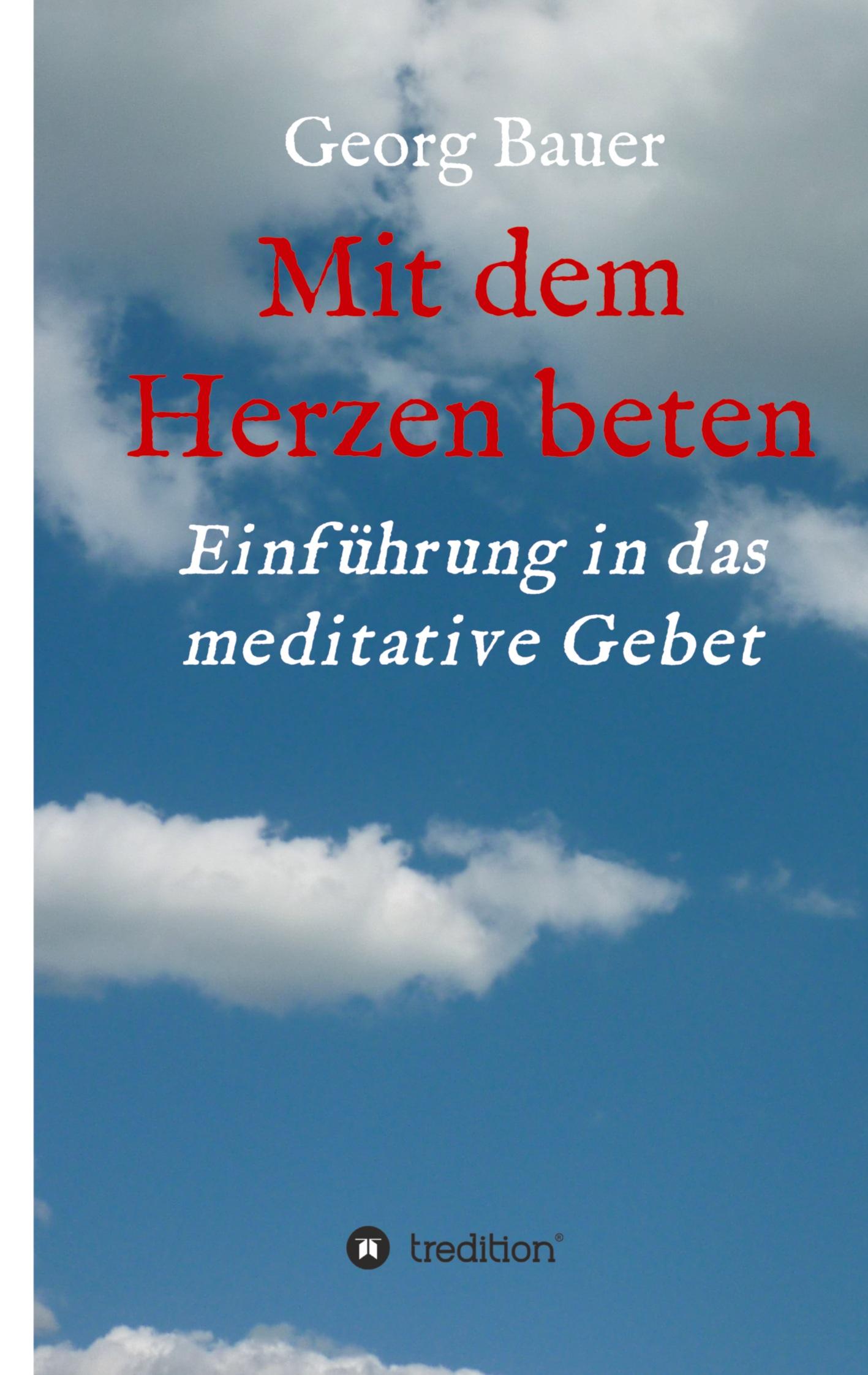 Cover: 9783347143739 | Mit dem Herzen beten | Einführung in das meditative Gebet | Bauer