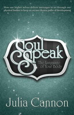 Cover: 9781886940352 | Soul Speak | The Language of Your Body | Julia Cannon | Taschenbuch