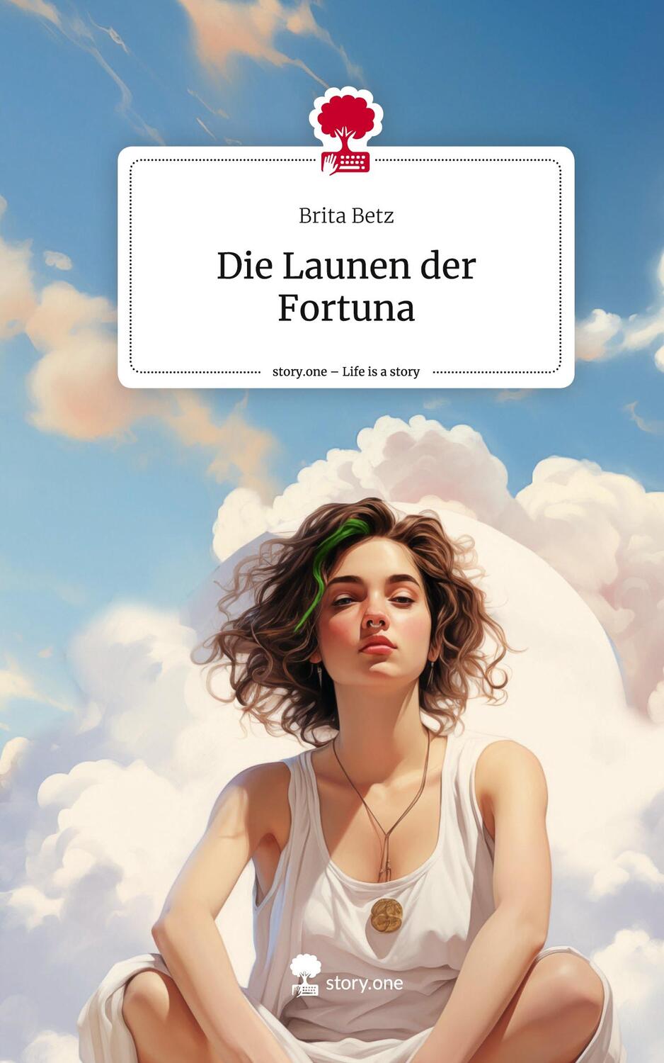 Cover: 9783711505507 | Die Launen der Fortuna. Life is a Story - story.one | Brita Betz