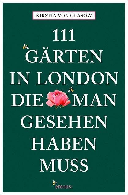 Cover: 9783740801410 | 111 Gärten in London, die man gesehen haben muss | Kirstin von Glasow