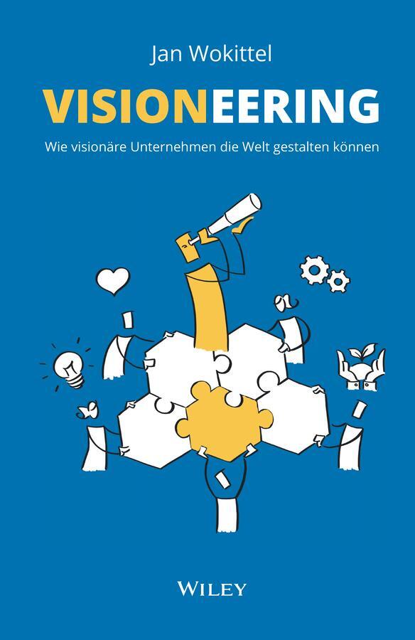 Cover: 9783527511884 | Visioneering | Wie visionäre Unternehmen die Welt gestalten können