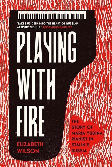 Cover: 9780300253931 | Playing with Fire: The Story of Maria Yudina, Pianist in Stalin's...
