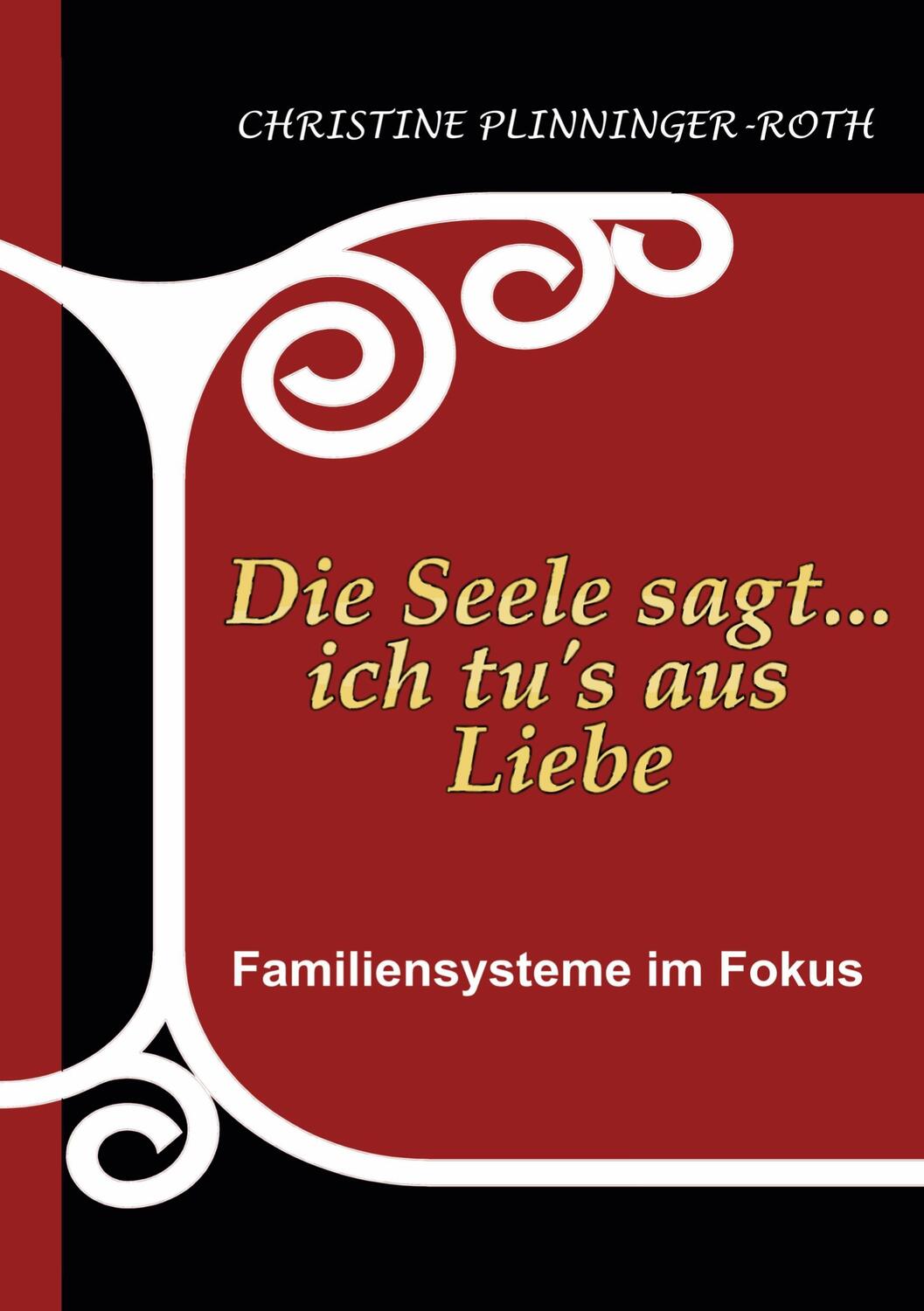Cover: 9783743174191 | Die Seele sagt...ich tu`s aus Liebe | Familiensysteme im Fokus | Buch