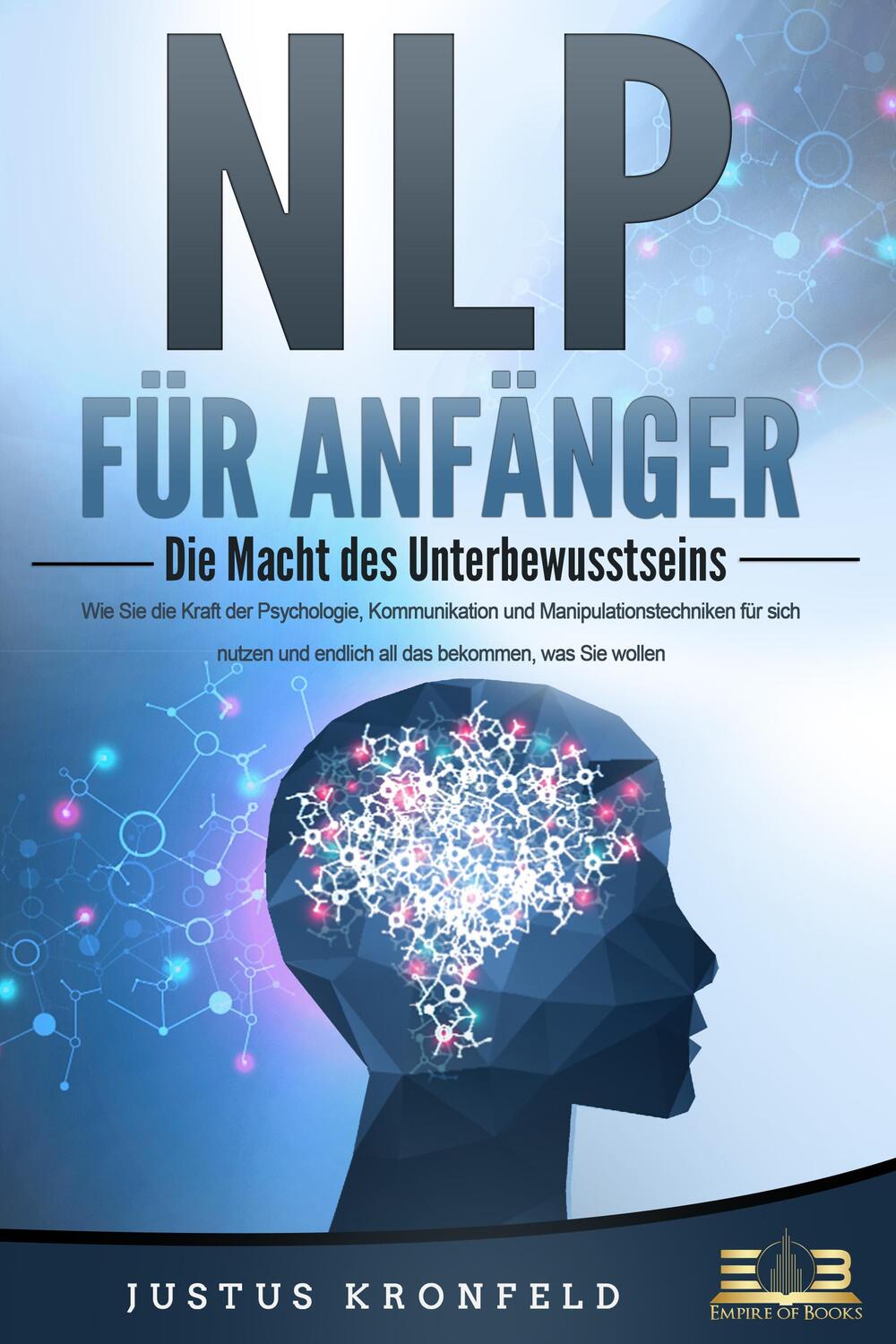 Cover: 9783989350694 | NLP FÜR ANFÄNGER - Die Macht des Unterbewusstseins: Wie Sie die...