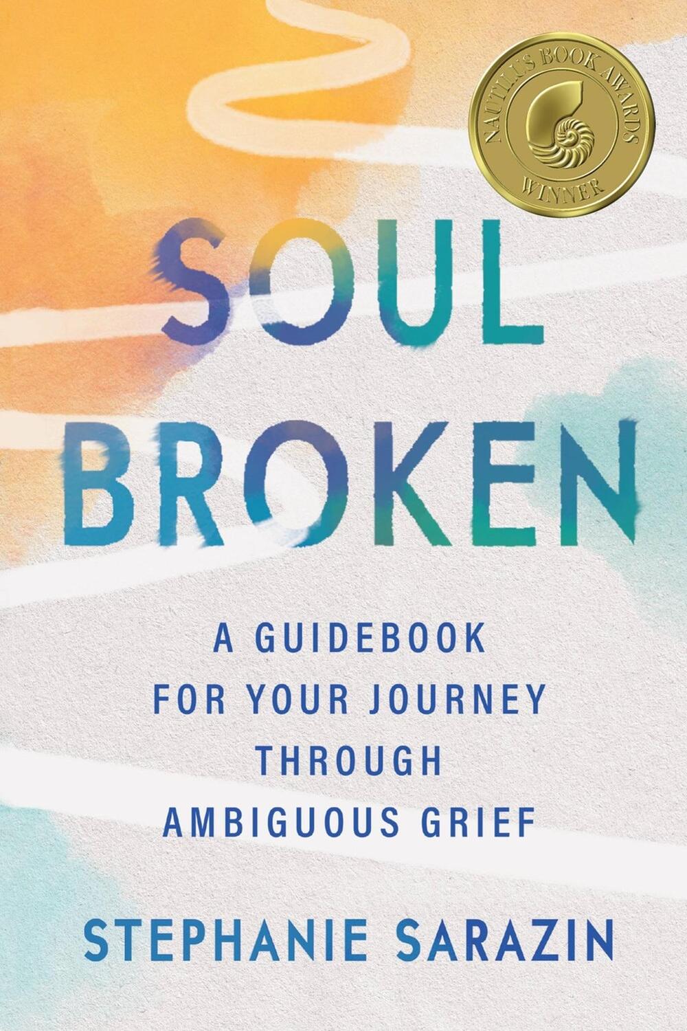 Cover: 9781538709757 | Soulbroken | A Guidebook for Your Journey Through Ambiguous Grief