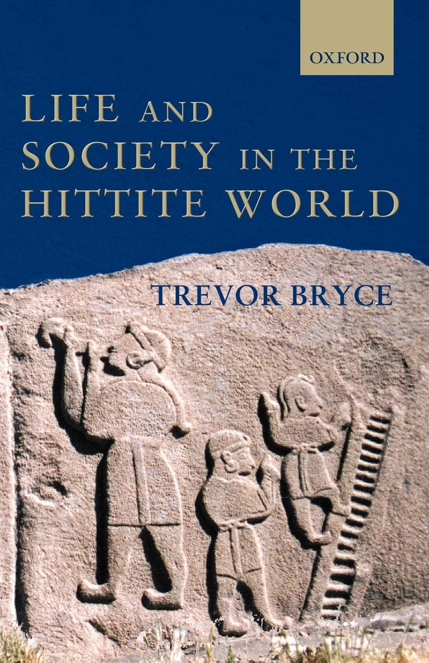 Cover: 9780199275885 | Life and Society in the Hittite World | Trevor Bryce | Taschenbuch