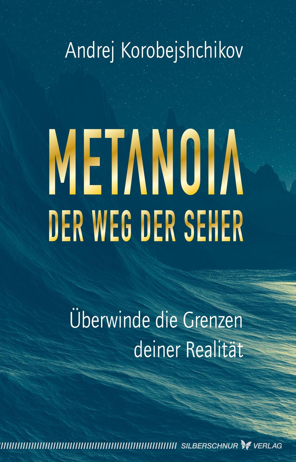 Cover: 9783898456784 | Metanoia - Der Weg der Seher | Überwinde die Grenzen deiner Realität