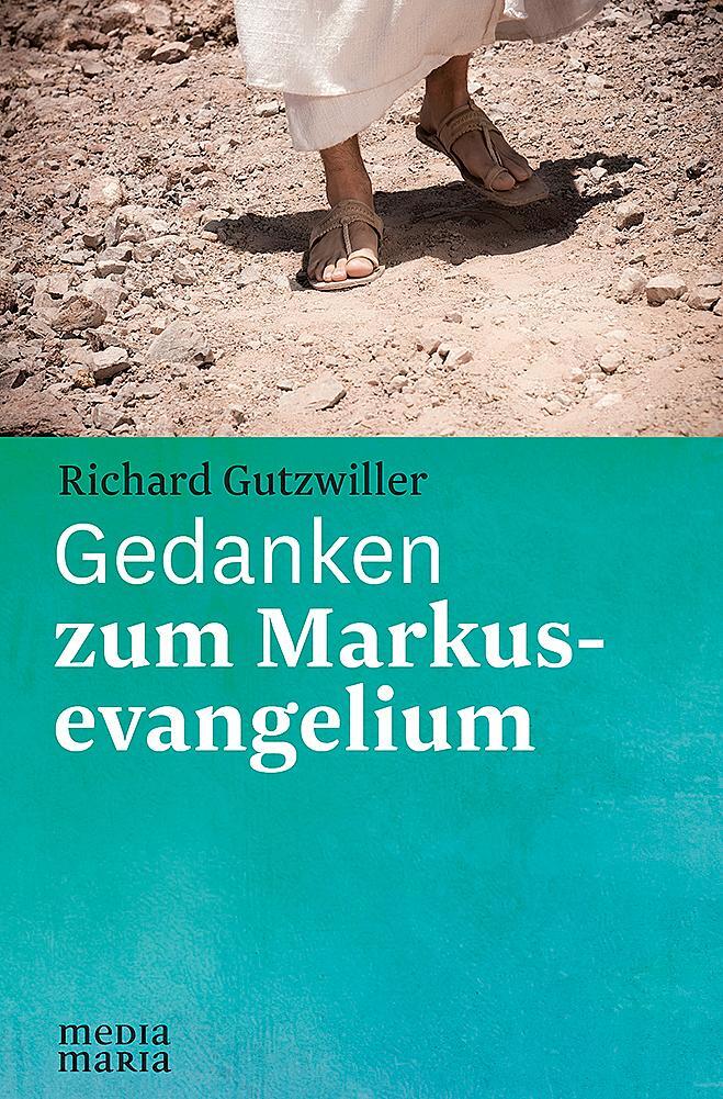 Cover: 9783945401811 | Gedanken zum Markusevangelium | Richard Gutzwiller | Buch | Deutsch