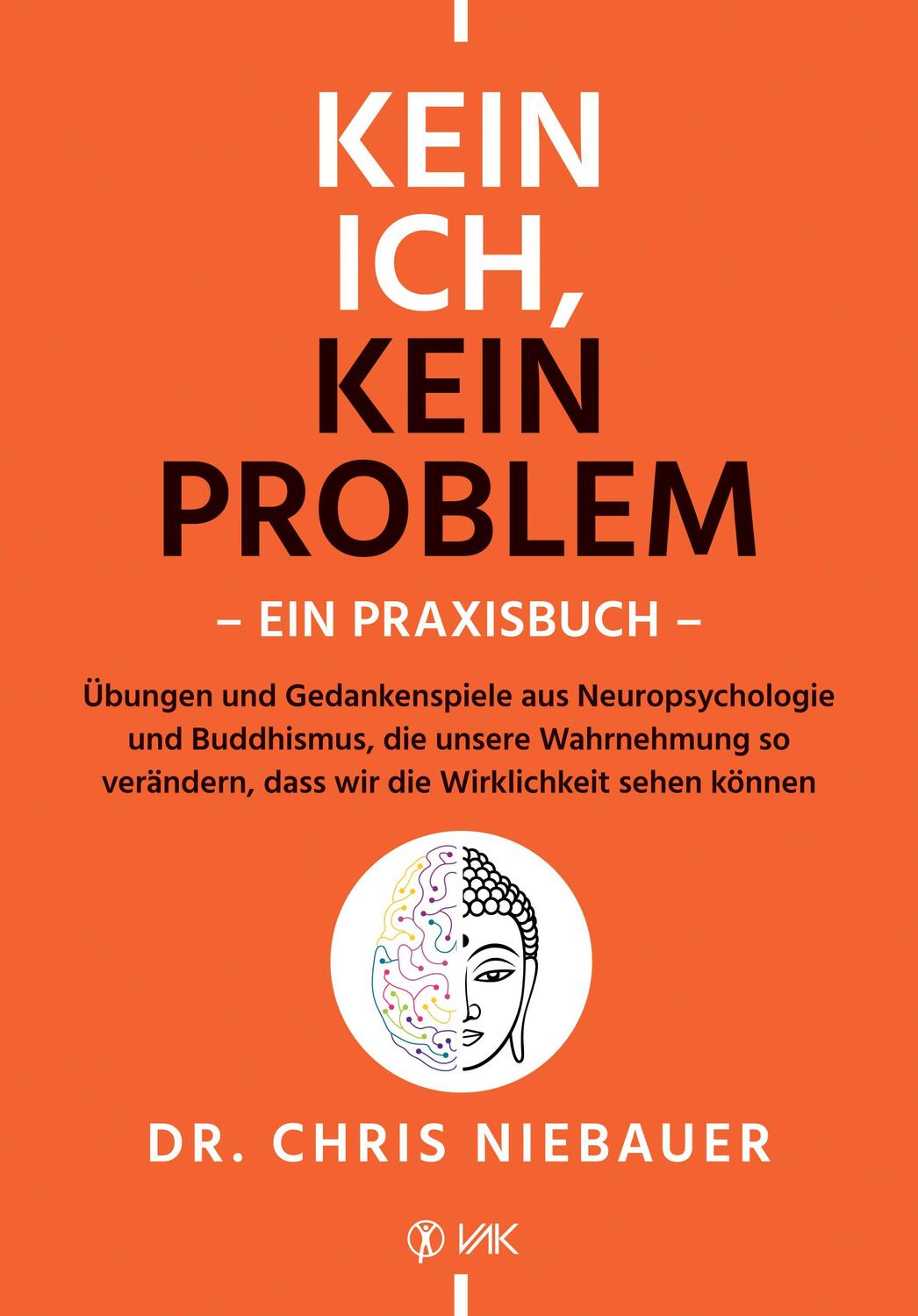 Cover: 9783867312646 | Kein Ich, kein Problem - Ein Praxisbuch | Chris Niebauer | Taschenbuch